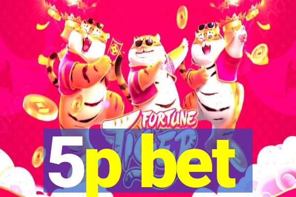 5p bet